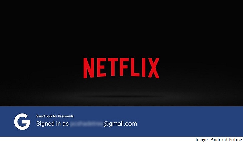 Netflix for Android TV Gets Smart Lock; Lets Users Skip Passwords to Sign In
